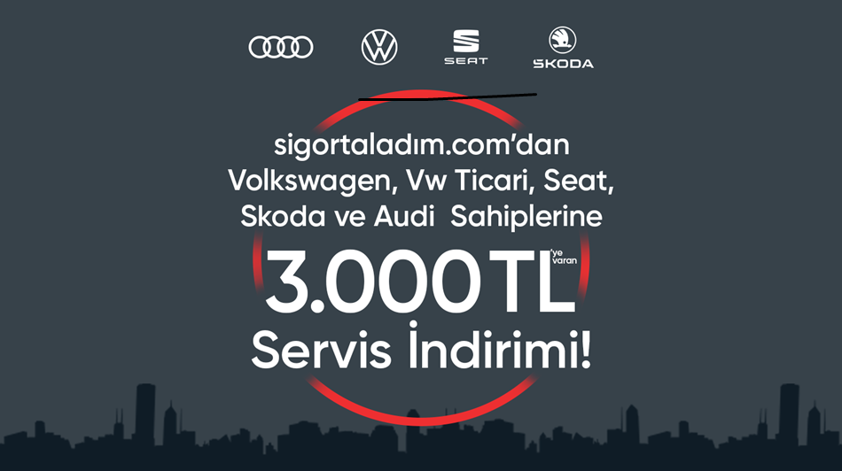 Sigortaladım.com’dan Volkswagen Binek Araç, Volkswagen Ticari Araç, Seat, Skoda ve Audi  Sahiplerine 3.000 TL’ye Varan Servis İndirimi!