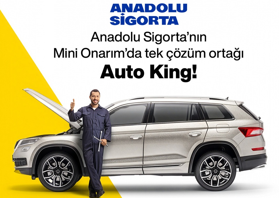 Yeni Dönemde Anadolu Sigorta’nın Mini Onarım’da Tek Çözüm Ortağı: Auto King Oto Servis